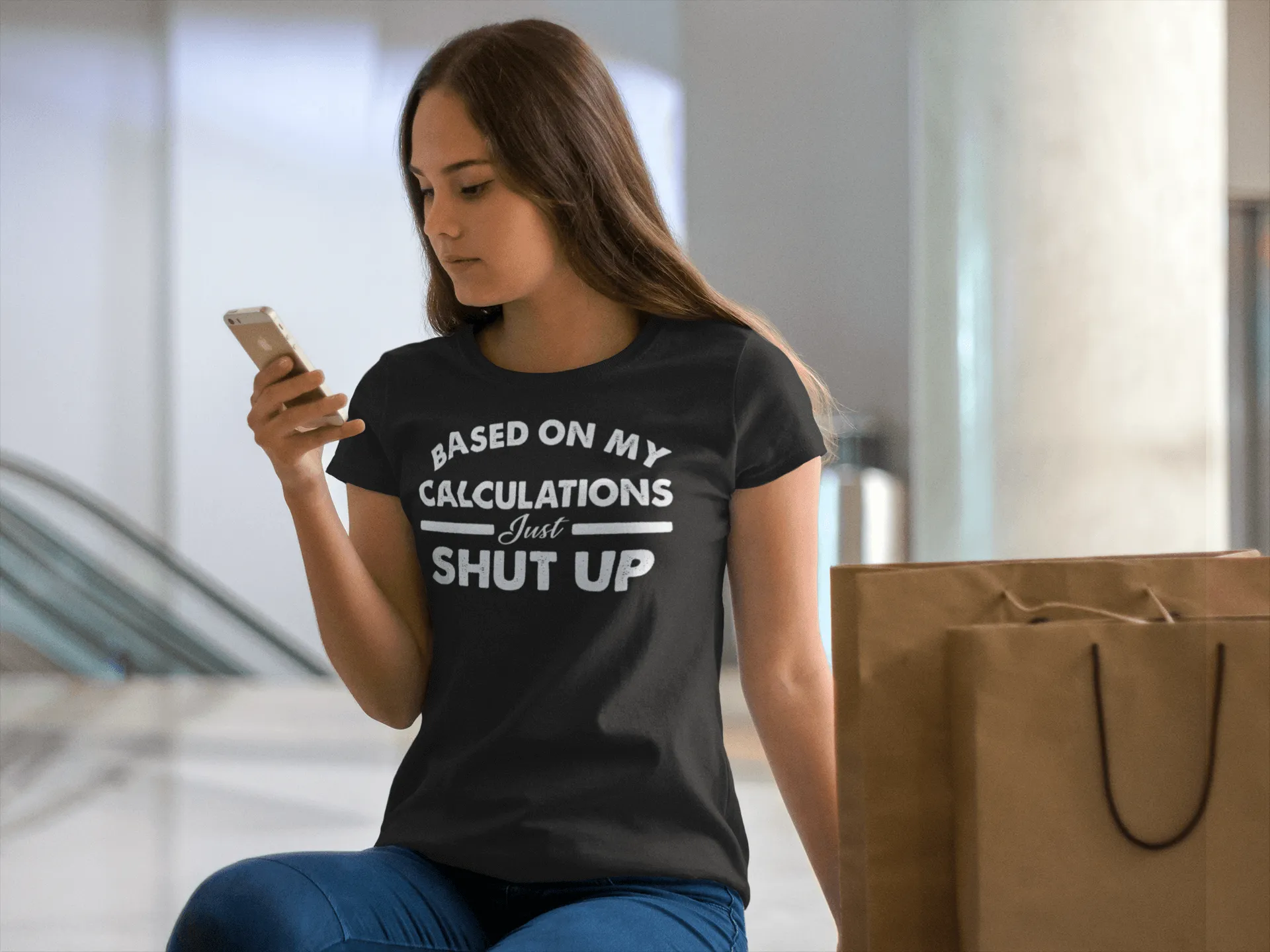 Funny - Based on My Calculations Just Shut Up T-shirt Design