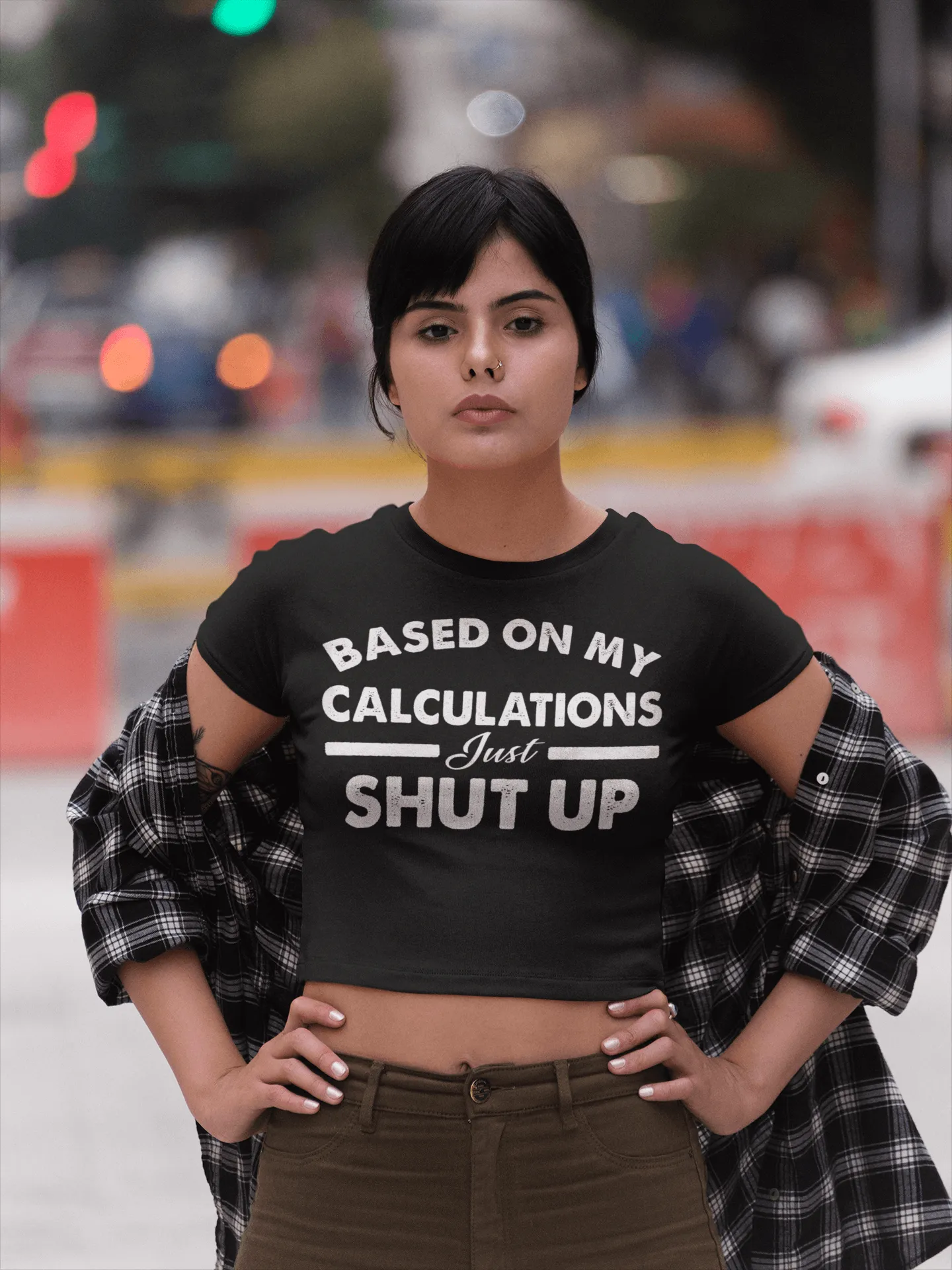 Funny - Based on My Calculations Just Shut Up T-shirt Design