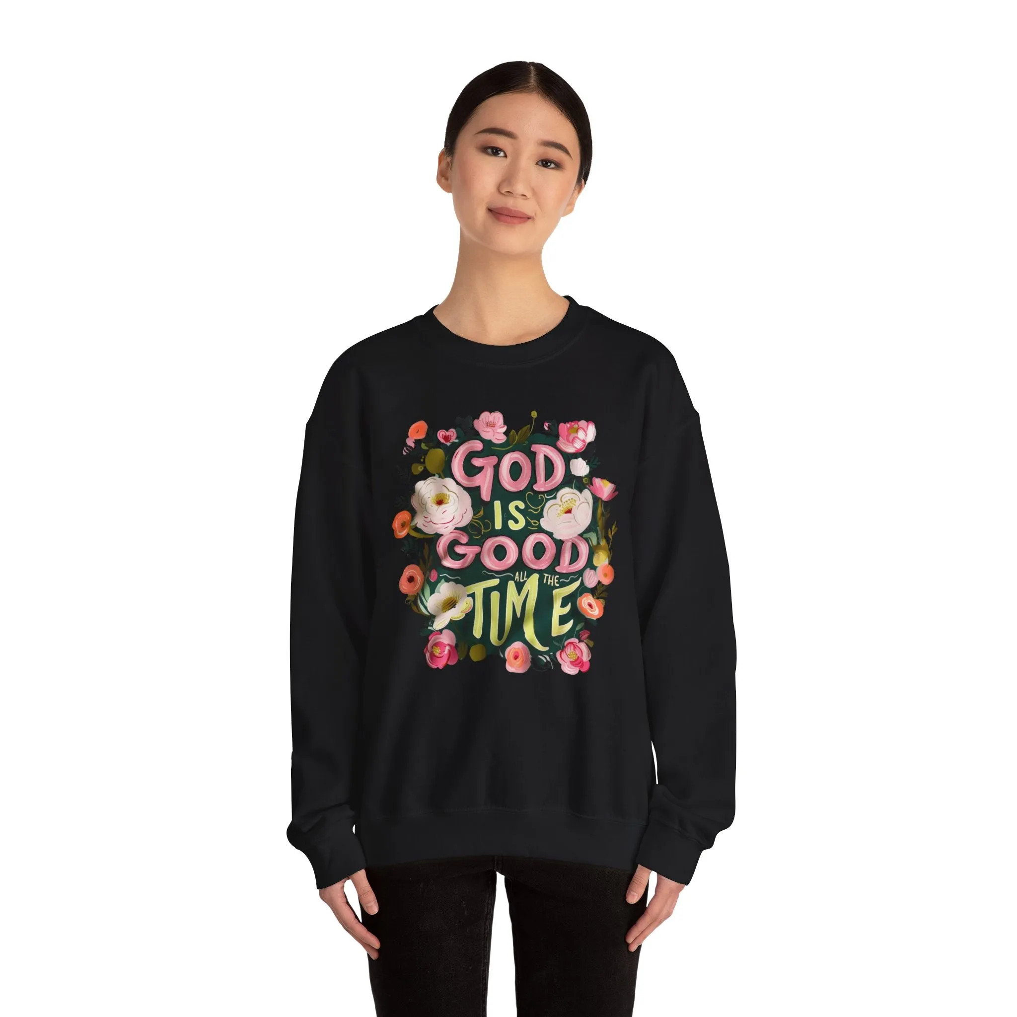 God Is Good All the Time Sweatshirt